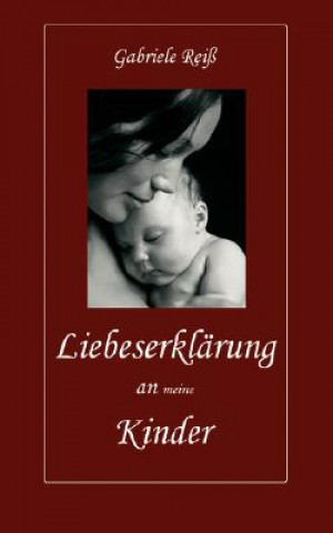 Kniha Liebeserklarung an (meine) Kinder Gabriele Reiß