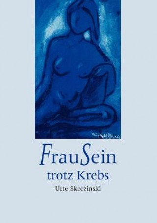 Libro FrauSein trotz Krebs Urte Skorzinski