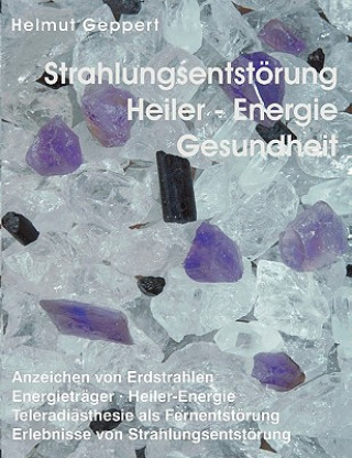 Könyv Strahlungsentstoerung, Heiler- Energie, Gesundheit Helmut Geppert