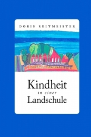 Book Kindheit in einer Landschule Doris Reitmeister