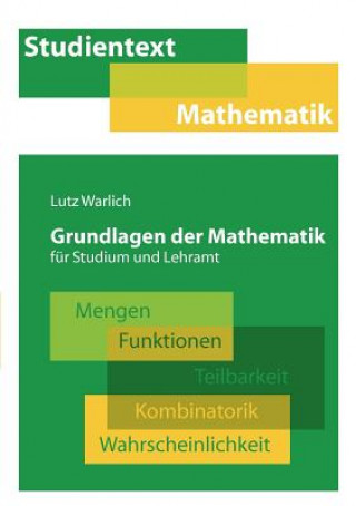 Carte Grundlagen der Mathematik fur Studium und Lehramt Lutz Warlich