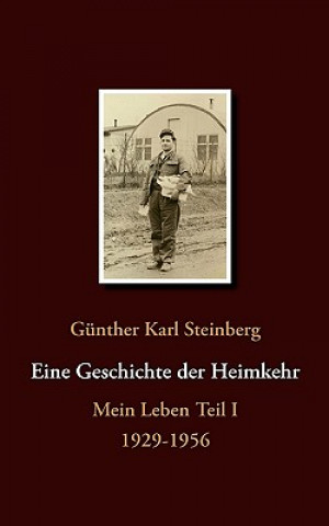 Książka Eine Geschichte der Heimkehr Günther Karl Steinberg