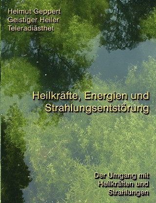 Könyv Heilkrafte, Energien und Strahlungsentstoerung Helmut Geppert