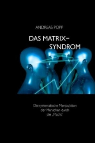 Livre Das Matrix Syndrom Andreas Popp