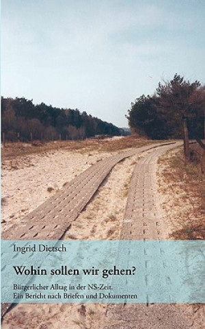 Buch Wohin sollen wir gehen? Ingrid Dietsch