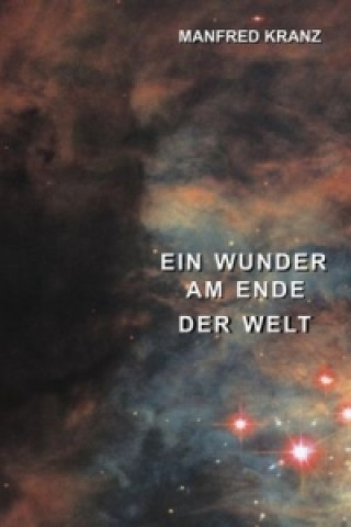 Könyv Ein Wunder am Ende der Welt Manfred Kranz