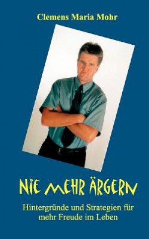 Kniha Nie mehr argern Clemens M. Mohr