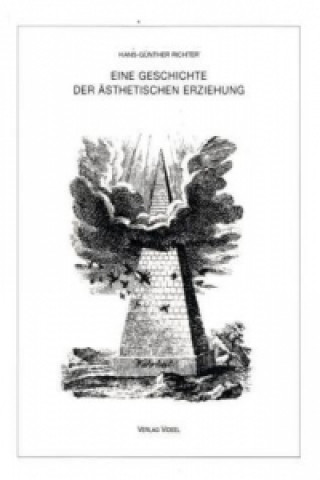 Carte Eine Geschichte der ästhetischen Erziehung Hans-Günther Richter