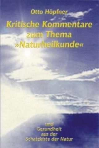 Kniha Kritische Kommentare zum Thema "Naturheilkunde" Otto Höpfner