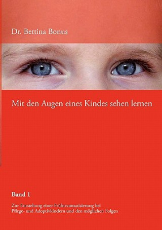 Kniha Mit den Augen eines Kindes sehen lernen - Band 1 Bettina Bonus