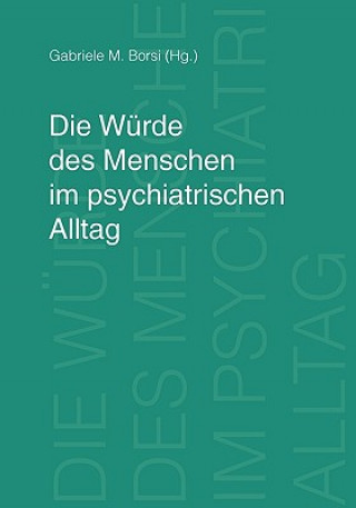 Kniha Wurde des Menschen im psychiatrischen Alltag Gabriele M. Borsi