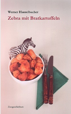 Könyv Zebra mit Bratkartoffeln Werner Hasselbacher