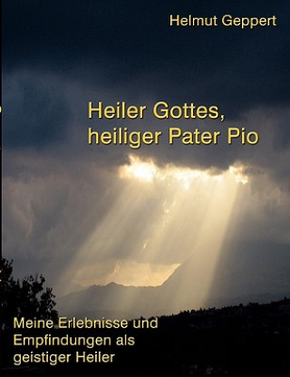 Carte Heiler Gottes, heiliger Pater Pio Helmut Geppert