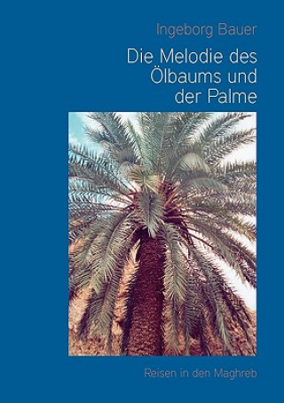 Kniha Melodie des OElbaums und der Palme Ingeborg Bauer