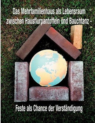 Buch Mehrfamilienhaus als Lebensraum zwischen Hausflurpantoffeln und Bauchtanz Miriam A. Markowski