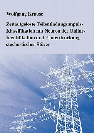 Libro Zeitaufgeloeste Teilentladungsimpuls-Klassifikation mit Neuronaler Online-Identifikation und -Unterdruckung stochastischer Stoerer Wolfgang Krause