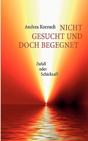 Book Nicht gesucht und doch begegnet Andrea Korzuch