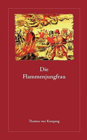 Könyv Flammenjungfrau Thomas von Kienperg