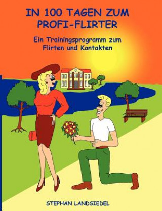 Kniha In 100 Tagen zum Profi-Flirter Stephan Landsiedel