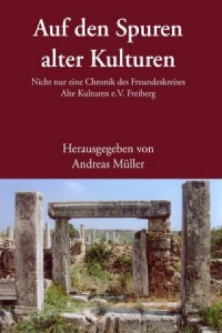 Könyv Auf den Spuren alter Kulturen Andreas Müller