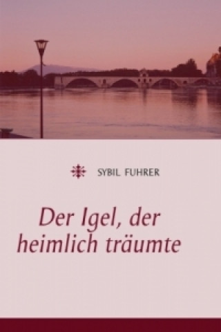 Buch Der Igel, der heimlich träumte Sybil Fuhrer