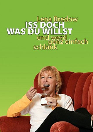 Libro Iss doch, was du willst Lena Bredow