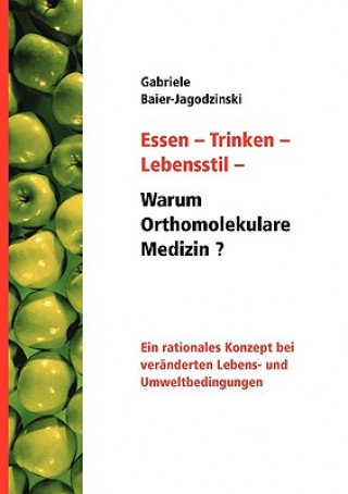 Carte Essen - Trinken - Lebensstil - Warum Orthomolekulare Medizin? Gabriele Baier-Jagodzinski