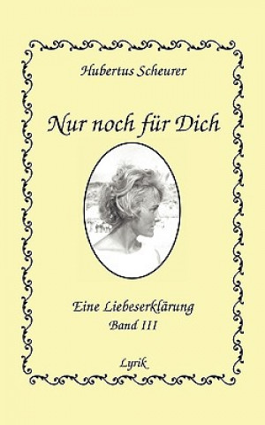 Carte Nur noch fur Dich, Band III Hubertus Scheurer