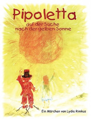 Книга Pipoletta auf der Suche nach der gelben Sonne Lydia Rimkus