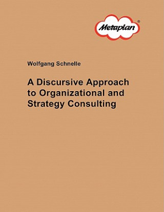 Kniha Discursive Approach to Organizational and Strategy Consulting Wolfgang Schnelle