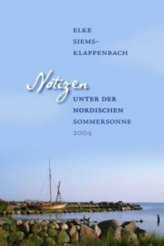 Książka Notizen unter der nordischen Sommersonne Elke Siems-Klappenbach