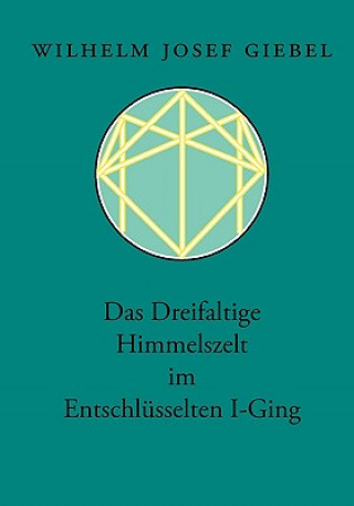 Carte Dreifaltige Himmelszelt im Entschlusselten I-Ging Wilhelm Josef Giebel