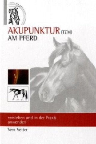 Kniha Akupunktur ( TCM ) Am Pferd Vera Vetter