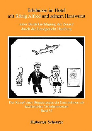 Könyv Erlebnisse im Hotel mit Koenig Alfred und seinem Hanswurst Band VI Hubertus Scheurer