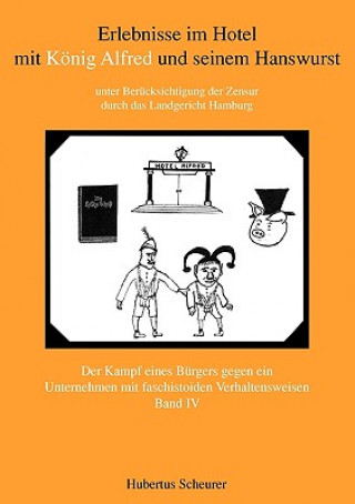 Könyv Erlebnisse im Hotel mit Koenig Alfred und seinem Hanswurst Band IV Hubertus Scheurer