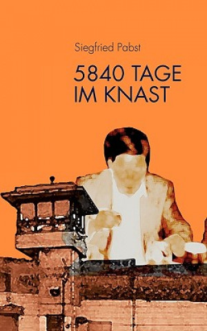 Kniha 5840 Tage im Knast Siegfried Pabst