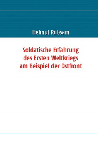 Buch Soldatische Erfahrung des Ersten Weltkriegs am Beispiel der Ostfront Helmut Rübsam