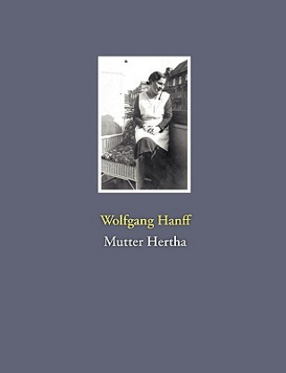 Kniha Mutter Hertha Wolfgang Hanff