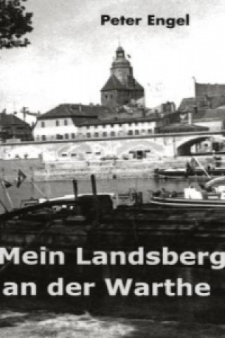 Книга Mein Landsberg an der Warthe Peter Engel