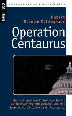 Livre Operation Centaurus Hubert Schulte Kellinghaus