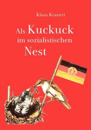 Könyv Als Kuckuck im sozialistischen Nest Klaus Kranert