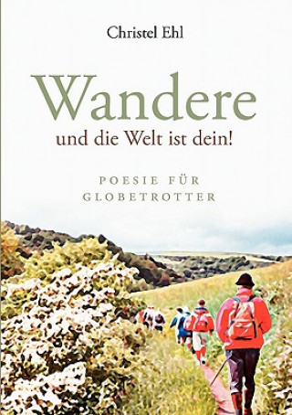 Könyv Wandere und die Welt ist dein! Christel Ehl