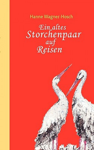 Книга altes Storchenpaar auf Reisen Hanne Wagner-Hosch