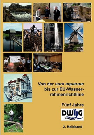 Libro Von der cura aquarum bis zur EU-Wasserrahmenrichtlinie - Funf Jahre DWhG Christoph Ohlig