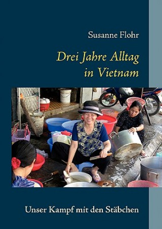 Kniha Drei Jahre Alltag in Vietnam Susanne Flohr