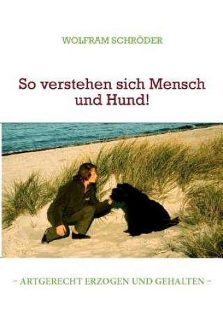 Kniha So verstehen sich Mensch und Hund! Wolfram Schröder