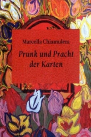 Buch Prunk und Pracht der Karten Marcella Chiamulera