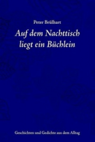 Knjiga Auf dem Nachttisch liegt ein Büchlein Peter Brülhart