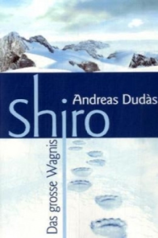 Knjiga Shiro - Das große Wagnis Andreas Dud?s