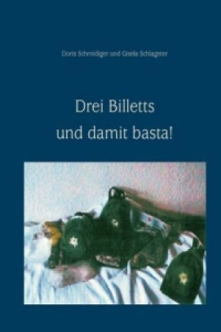 Книга Drei Billetts und damit basta! Gisela Schlageter